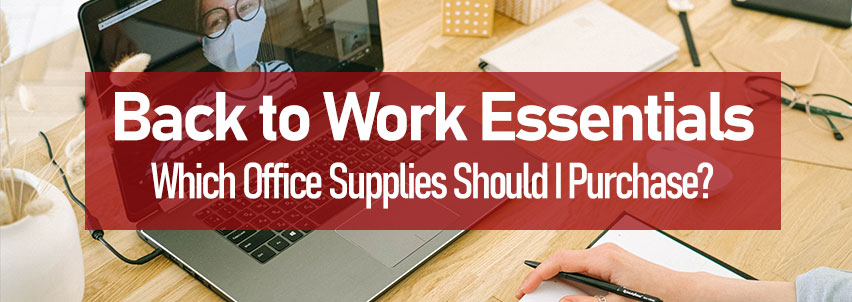 Back to Work Essentials: Which Office Supplies Should I Purchase?